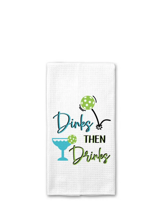 "Dinks Then Drinks" Dish Towel